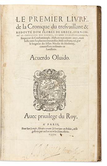 de Herberay des Essarts, Nicolas (died c. 1557) Le Premier Livre de la Cronique du Tresvaillant & Redouté Dom Flores de Grece.